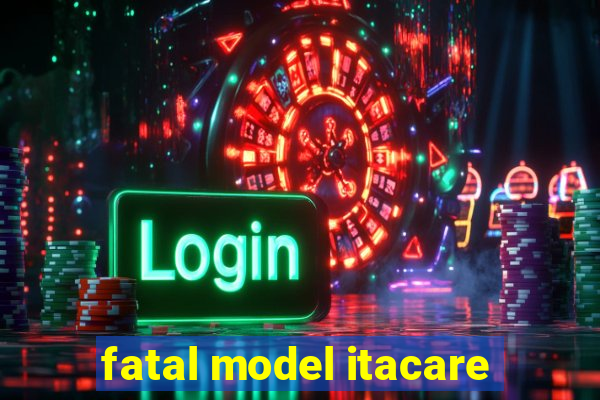 fatal model itacare