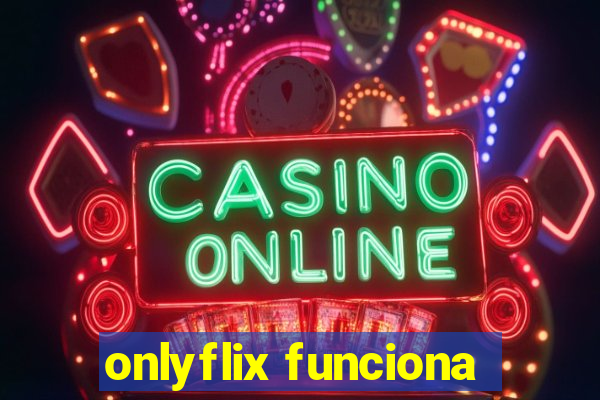 onlyflix funciona