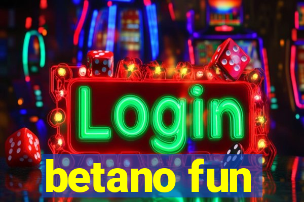 betano fun