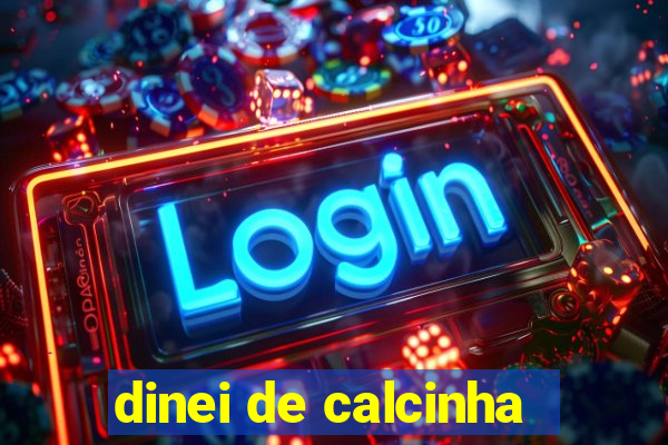 dinei de calcinha