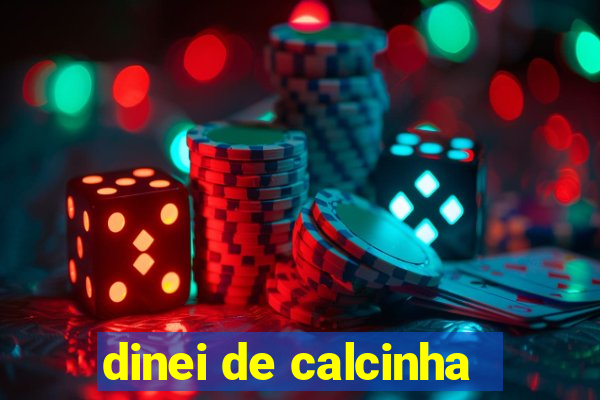 dinei de calcinha