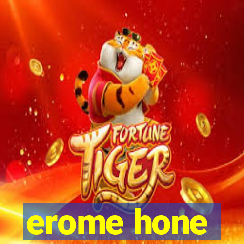 erome hone