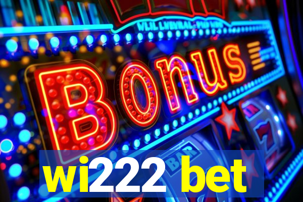 wi222 bet