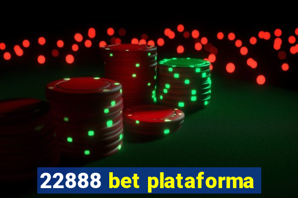 22888 bet plataforma