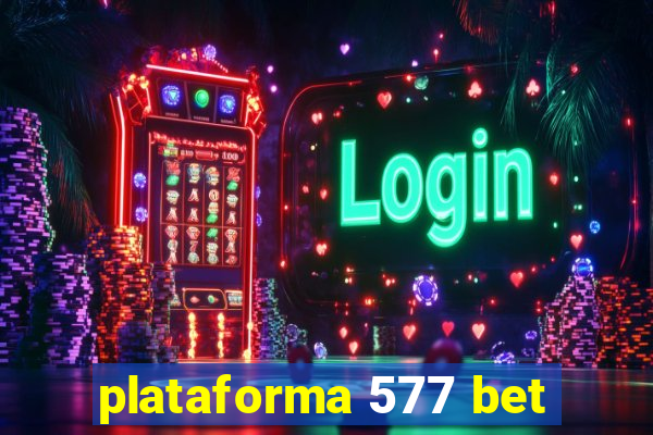 plataforma 577 bet