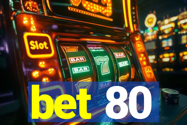 bet 80