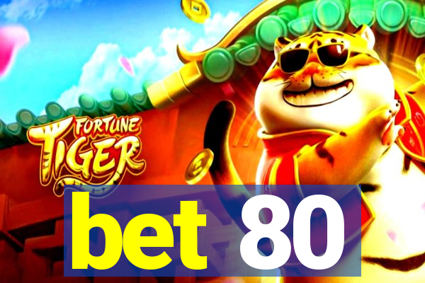 bet 80