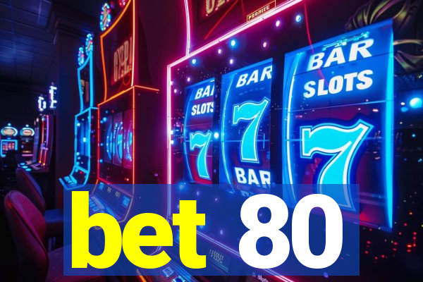 bet 80