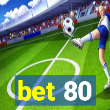 bet 80