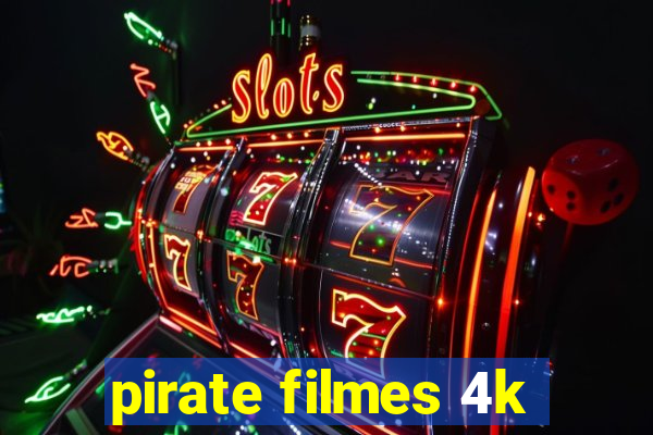 pirate filmes 4k