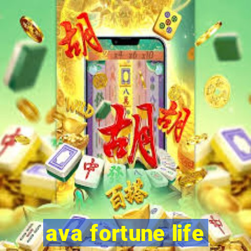 ava fortune life