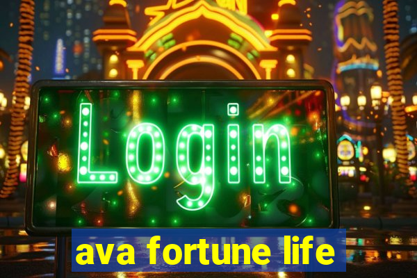 ava fortune life