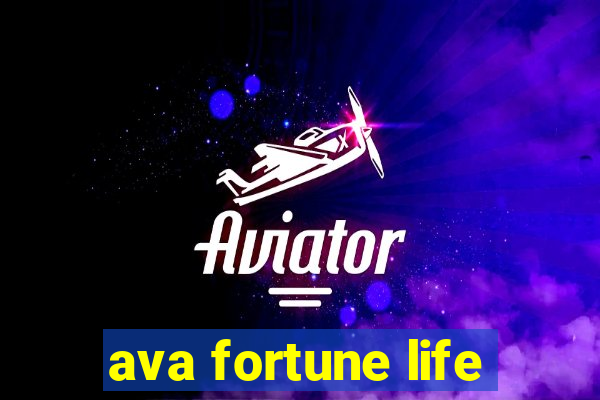 ava fortune life