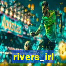 rivers_irl