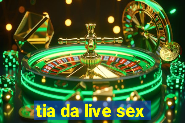 tia da live sex