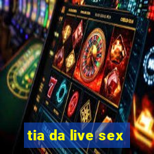 tia da live sex