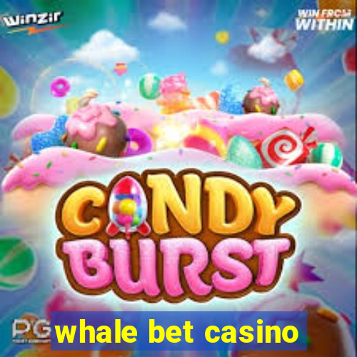 whale bet casino