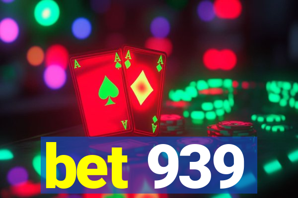 bet 939