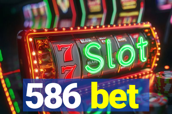 586 bet