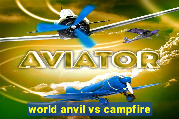 world anvil vs campfire