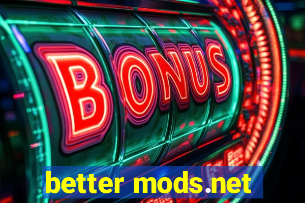 better mods.net