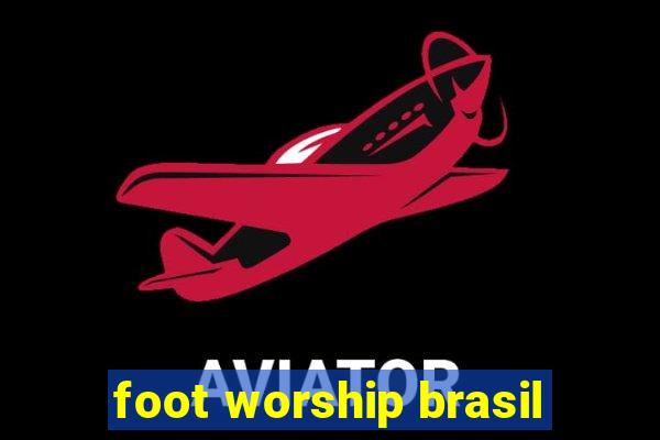 foot worship brasil