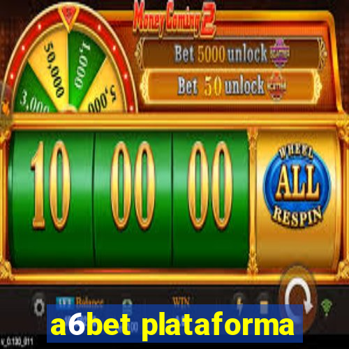 a6bet plataforma