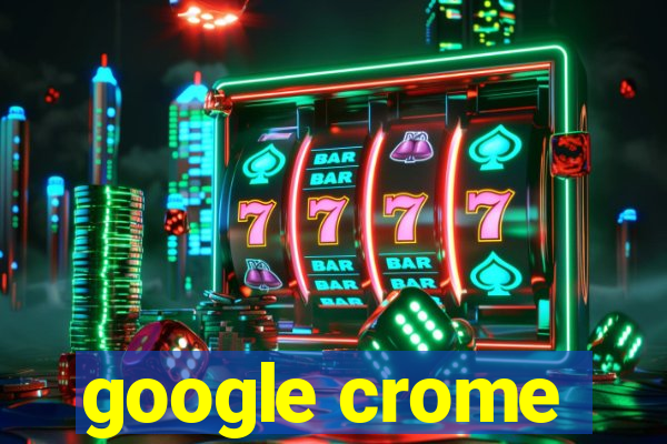 google crome