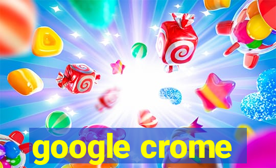 google crome