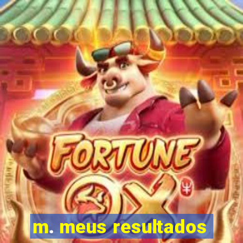 m. meus resultados