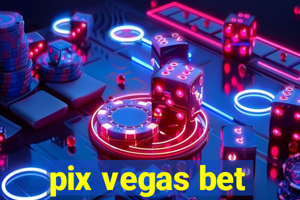 pix vegas bet