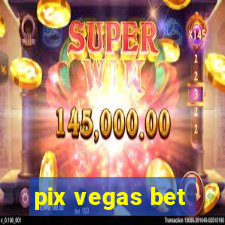 pix vegas bet