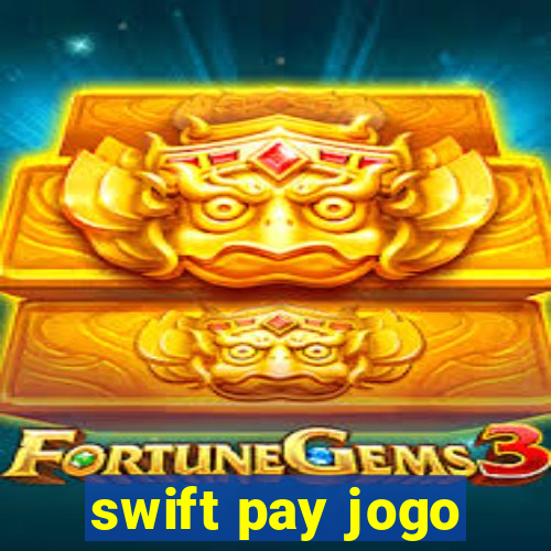 swift pay jogo