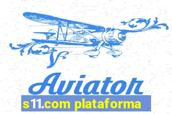 s11.com plataforma