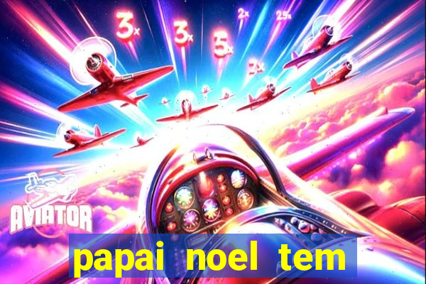 papai noel tem quantos anos