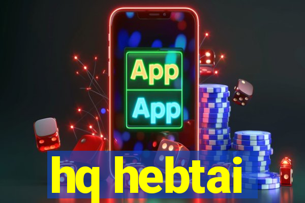 hq hebtai