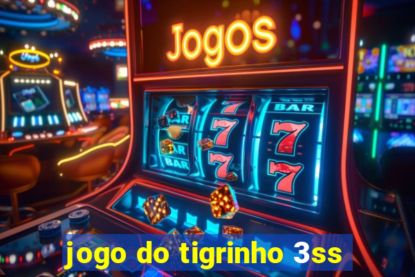 jogo do tigrinho 3ss