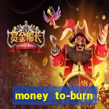 money to-burn system pt br