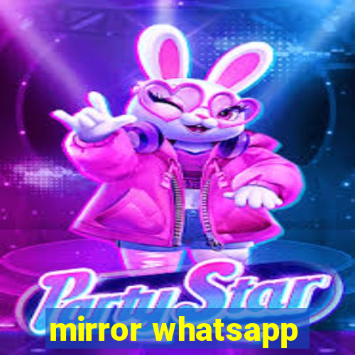 mirror whatsapp