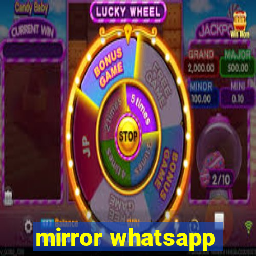 mirror whatsapp