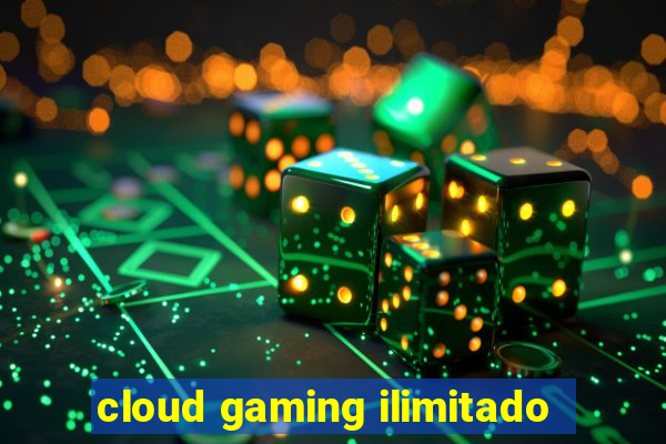 cloud gaming ilimitado