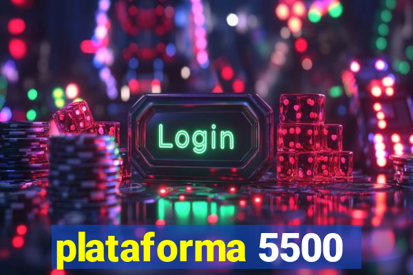 plataforma 5500