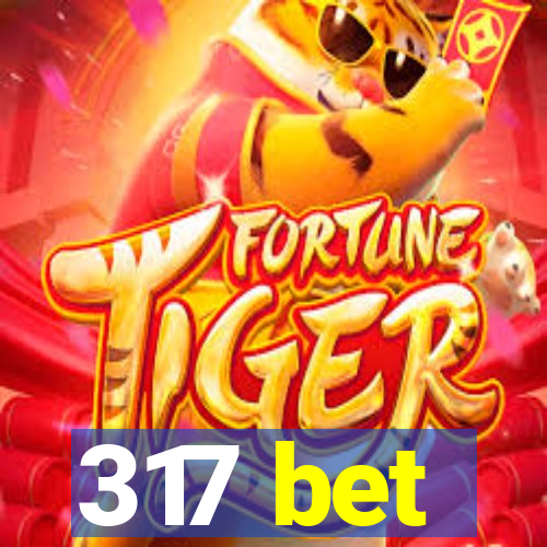 317 bet