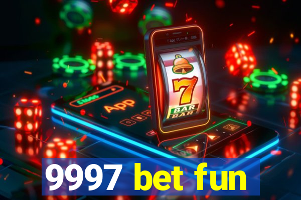 9997 bet fun