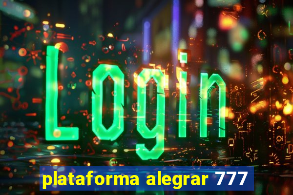 plataforma alegrar 777