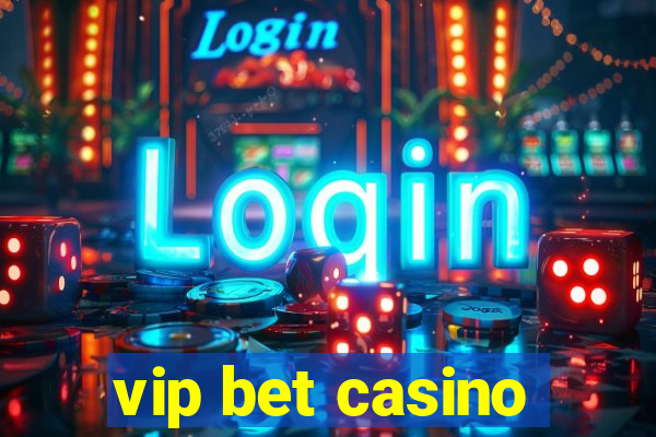 vip bet casino