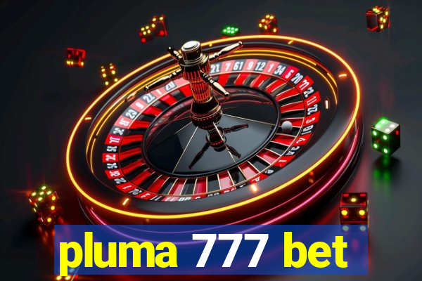 pluma 777 bet