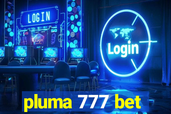 pluma 777 bet