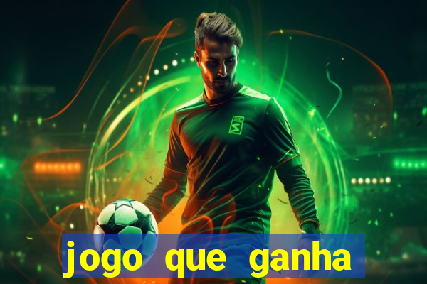 jogo que ganha dinheiro sem colocar dinheiro