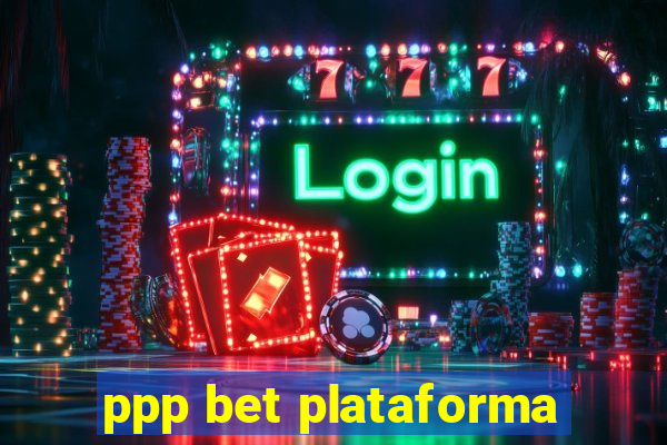 ppp bet plataforma